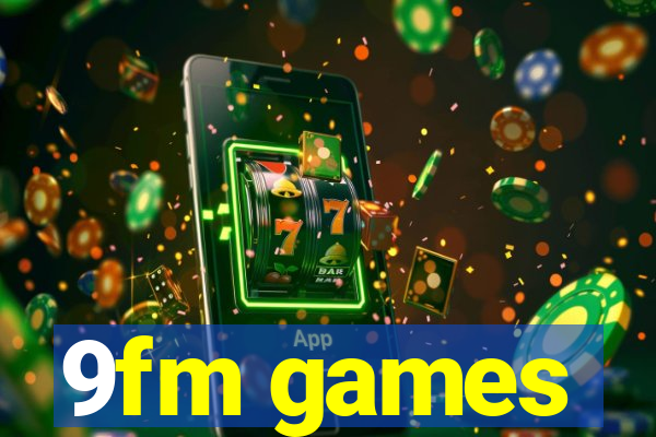 9fm games